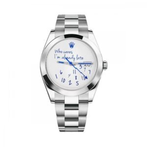 Roleex DateJust 41 Who Cares Im Already Late Dial